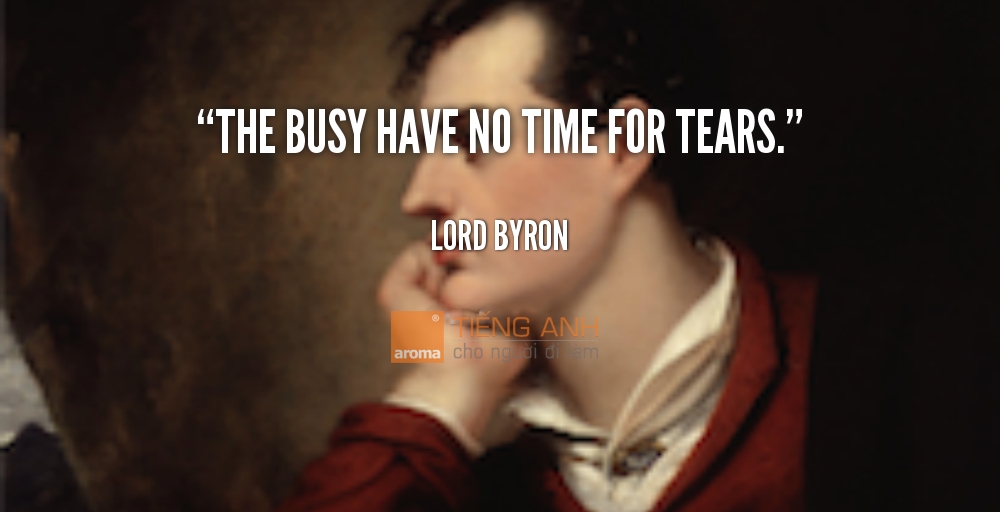 quote-lord-byron-the-busy-have-no-time-for-tears-1